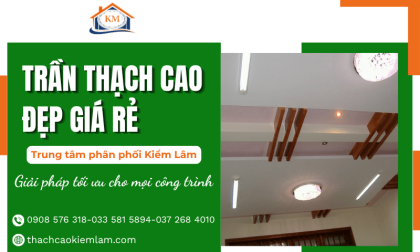 Trần thạch cao đẹp giá rẻ: Giải pháp tối ưu cho mọi công trình | Thạch cao Kiểm Lâm